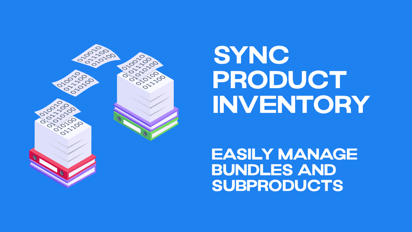 Sync product inventory, easily manage bundles and subproducts