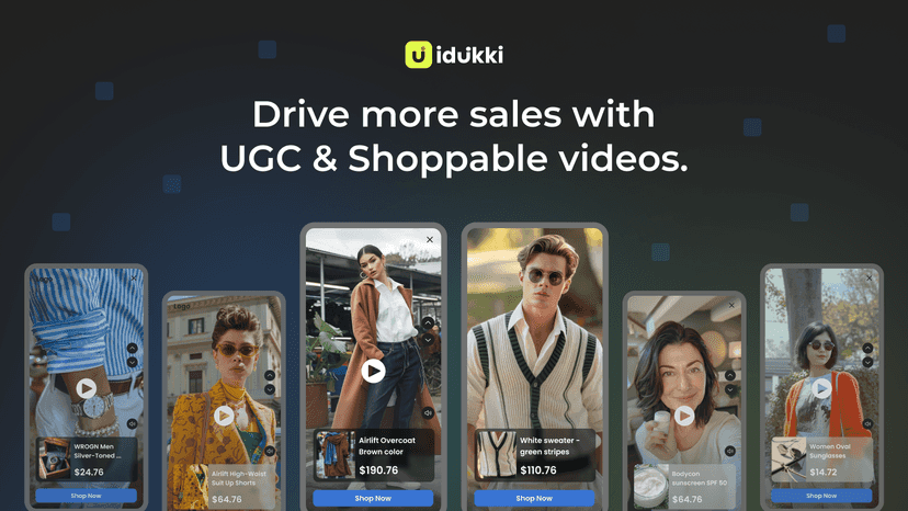 Drive more sales with UGC & Shoppable videos.
