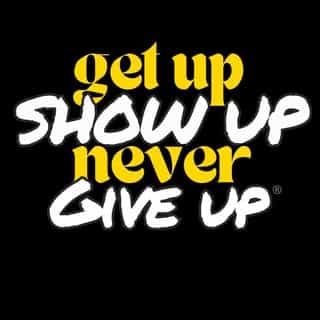 Get Up Show Up Never Give Up logo