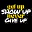 Get Up Show Up Never Give Up logo
