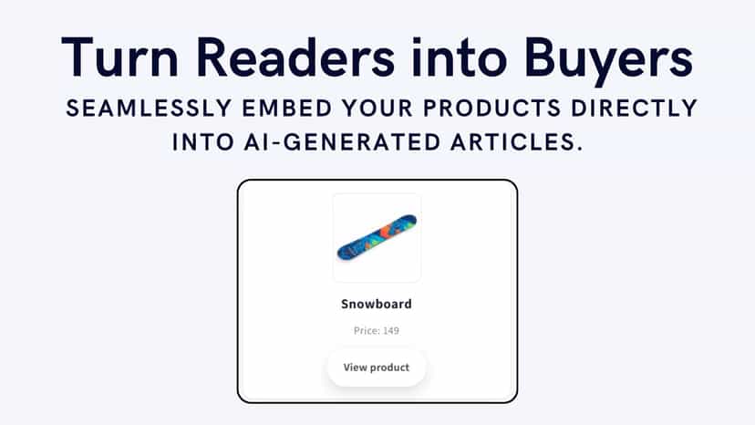 Seamlessly embed your products directly into blog articles