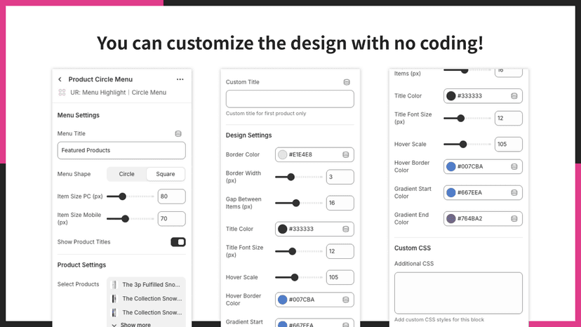 You can customize the design with no coding!