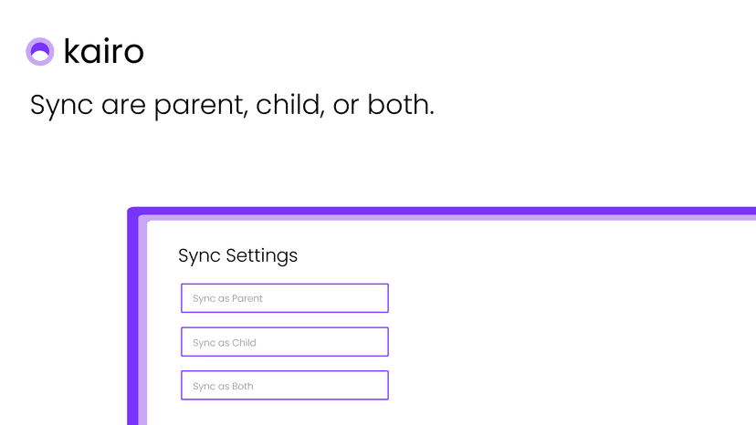 Kairo lets you sync at parent, child, or both.
