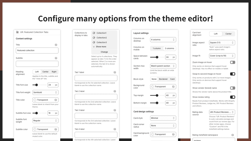 Configure many options from the theme editor!