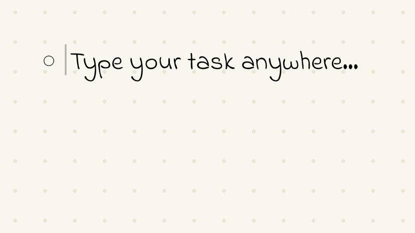 Add tasks anywhere you want