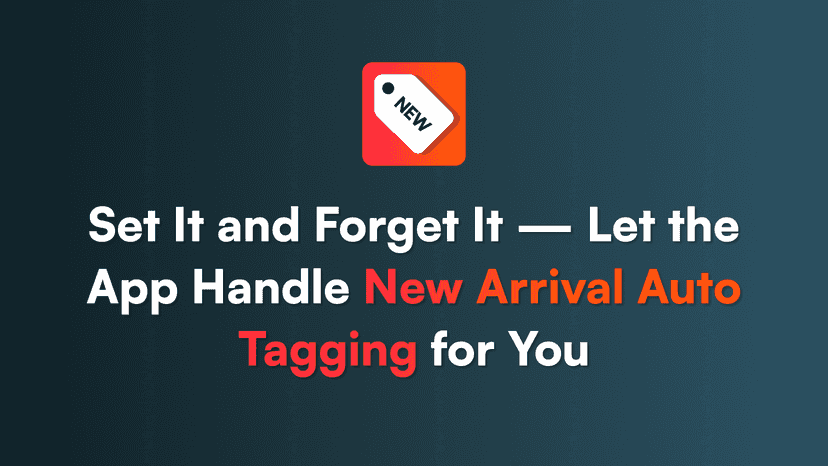 Let the App Handle New Arrival Auto Tagging for You