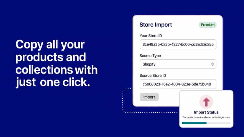 Copy all your products and collections with just one click.