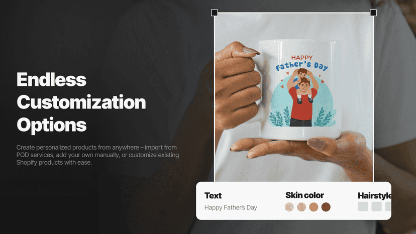 Endless customization options