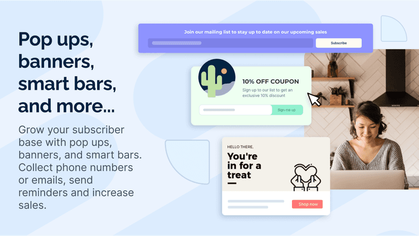 Pop ups, Banners, Smart Bars, Emails and more...