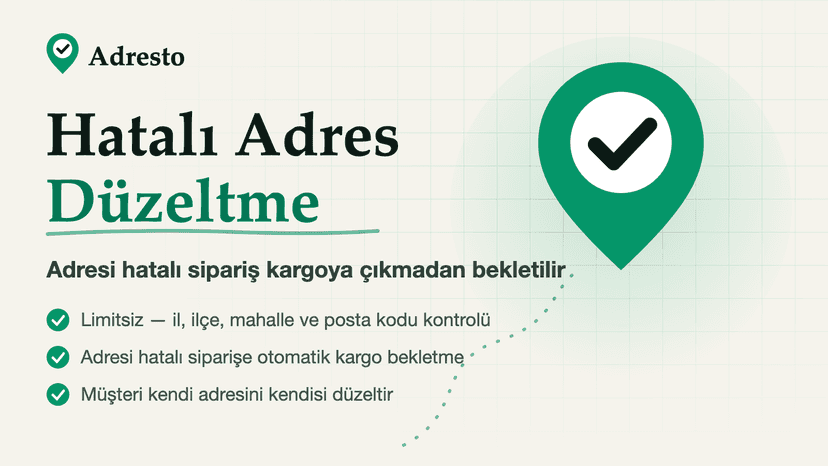 Adresto ile Türkiye adreslerinde il, ilçe ve mahalle doğrulama