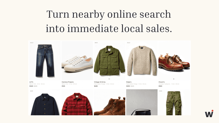 Turn nearby online search into immediate local sales.