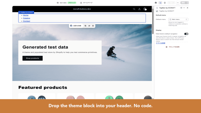 Drop the theme block into your header. No code.