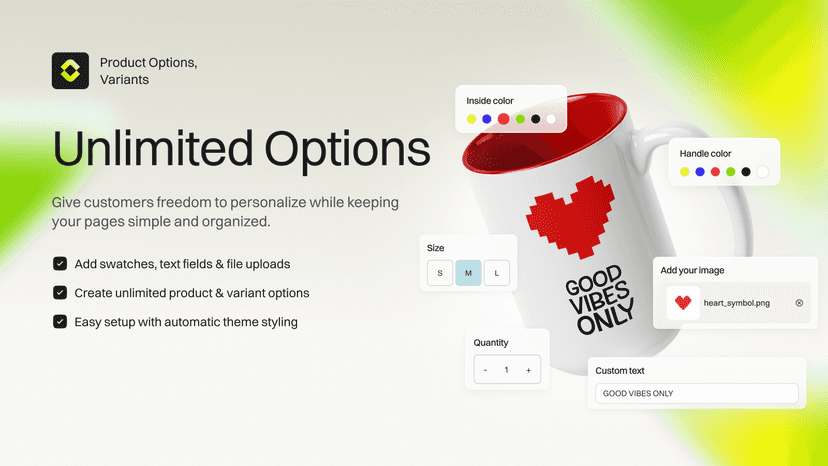 Add swatches, text fields, and file uploads easily