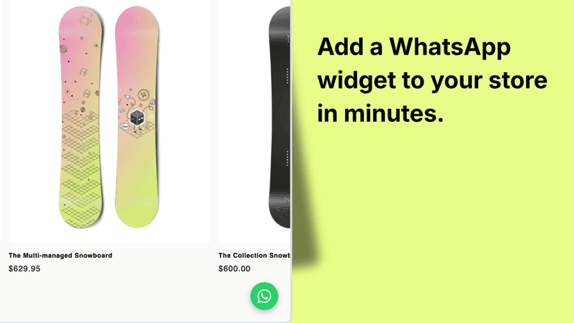 Add a WhatsApp widget to your store in minutes.