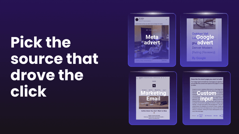 Choose the ad or email that drove the click, or add a brief