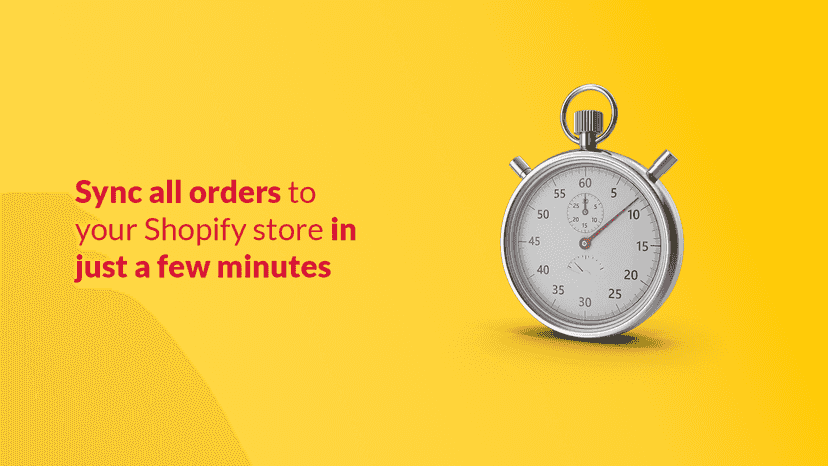 Sync all orders to your Shopify store in just a few minutes