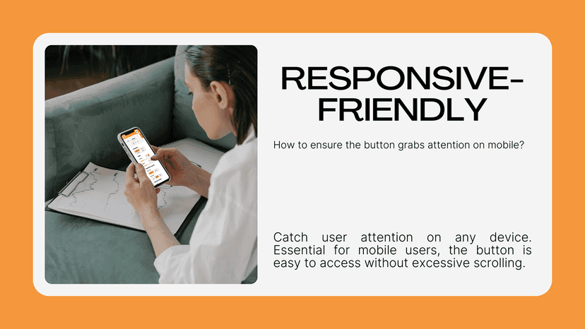 How to ensure the button grabs attention on mobile?