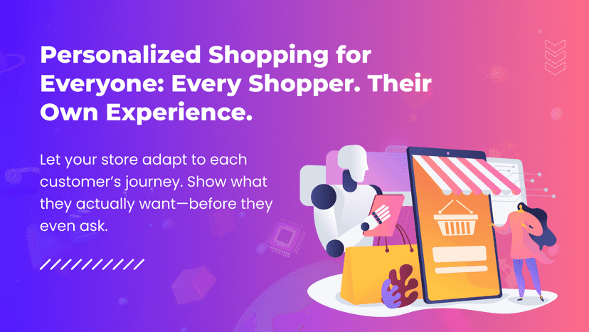 Personalized Shopping for Everyone: Every Shopper.