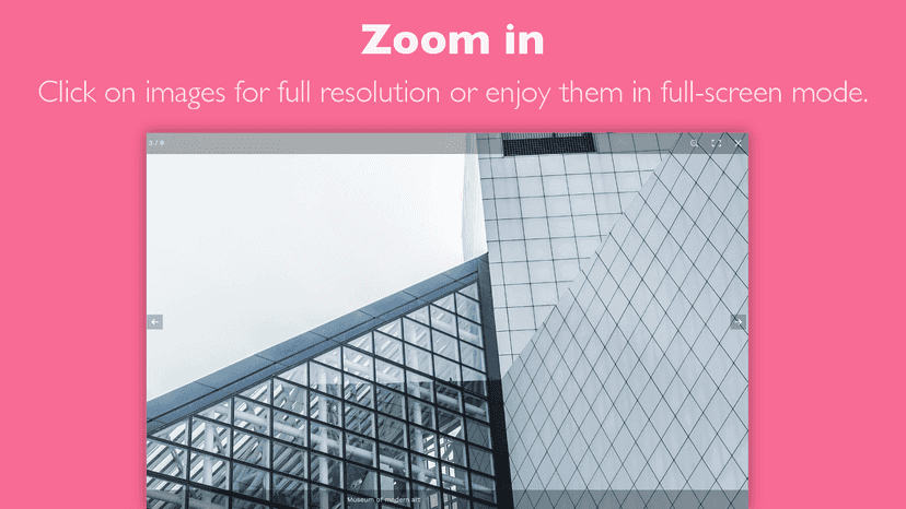 Zoom in and fullscreen image gallery modes in one click.