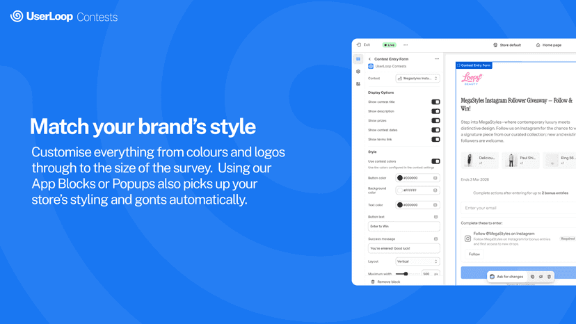 Control the look and feel of the contests to match your brand.
