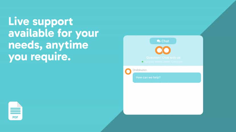 Live support available for your needs, anytime you require.