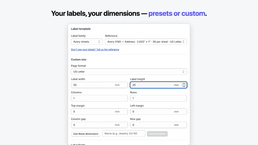 Label presets for Avery, Dymo, Zebra and Brother media