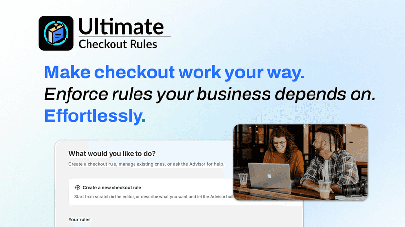 Make checkout work your way, enforce rules your business depends