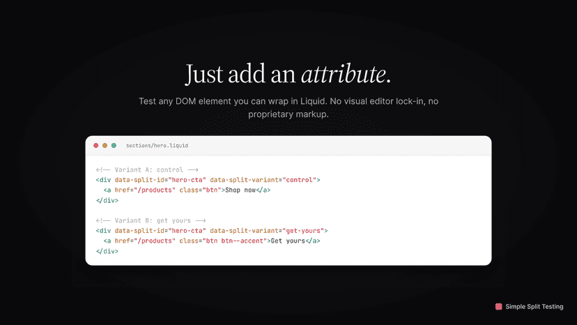 Test any DOM element you can wrap in Liquid. No visual editor lo