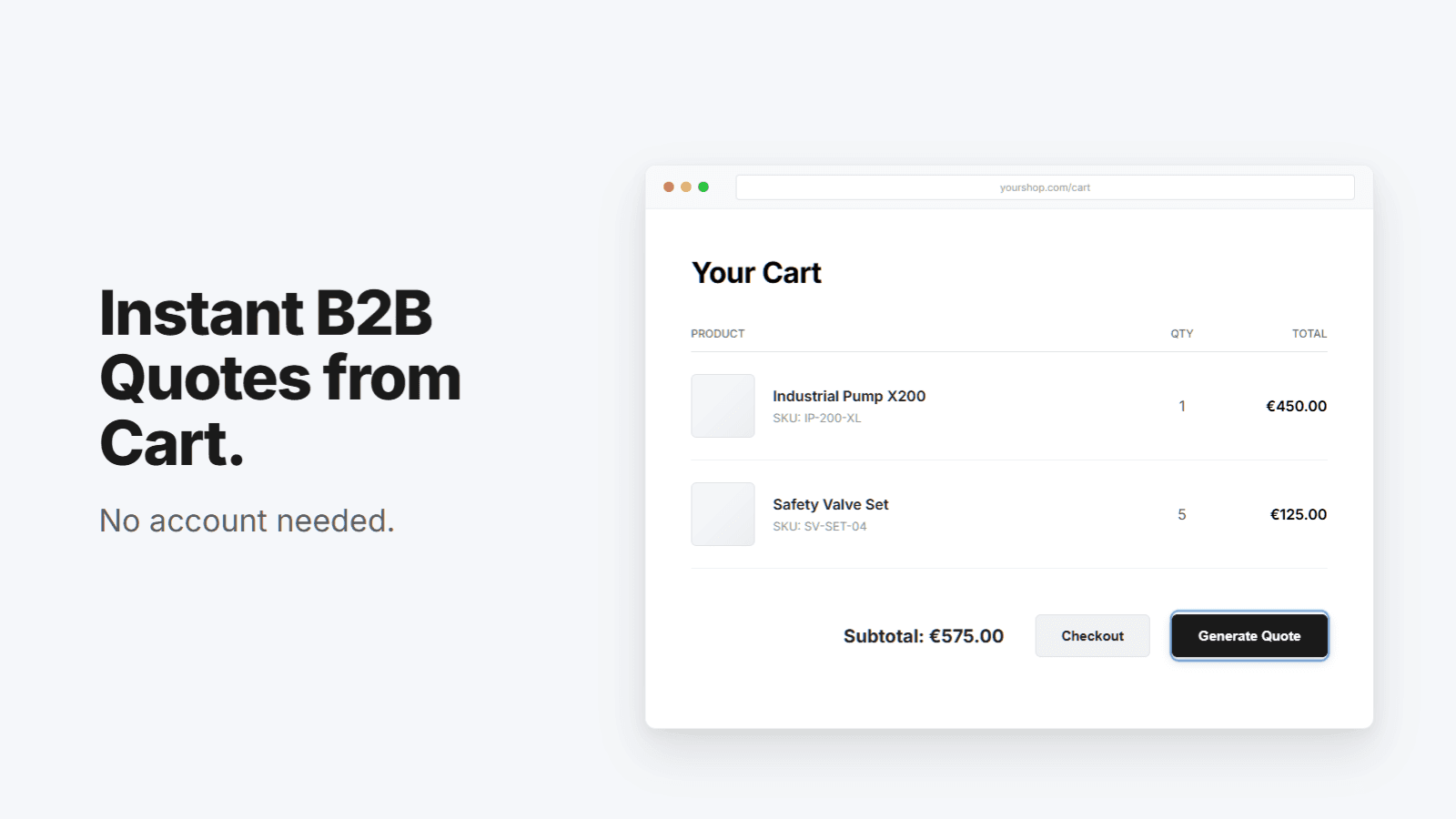 Generate instant PDF quotes from the cart. No account required.