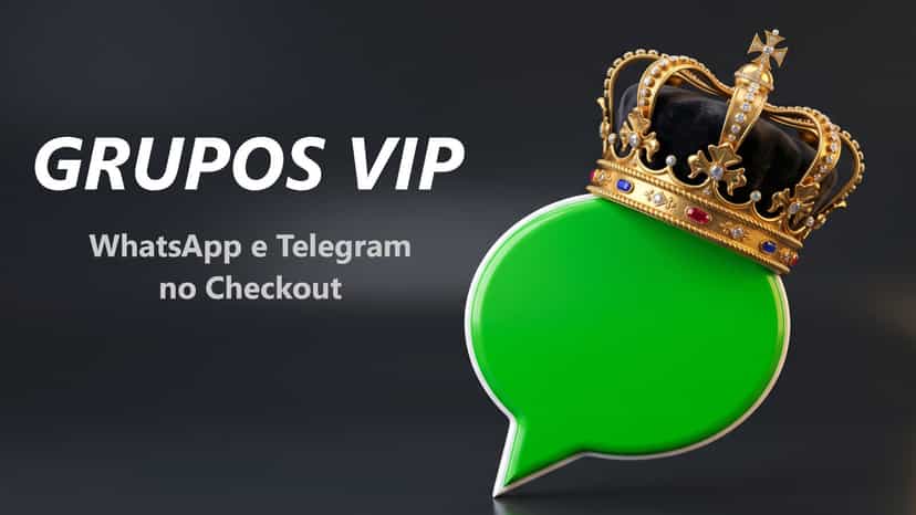 Grupos VIP: WhatsApp e Telegram no Checkout
