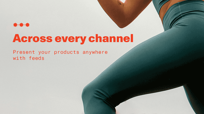Across every channel