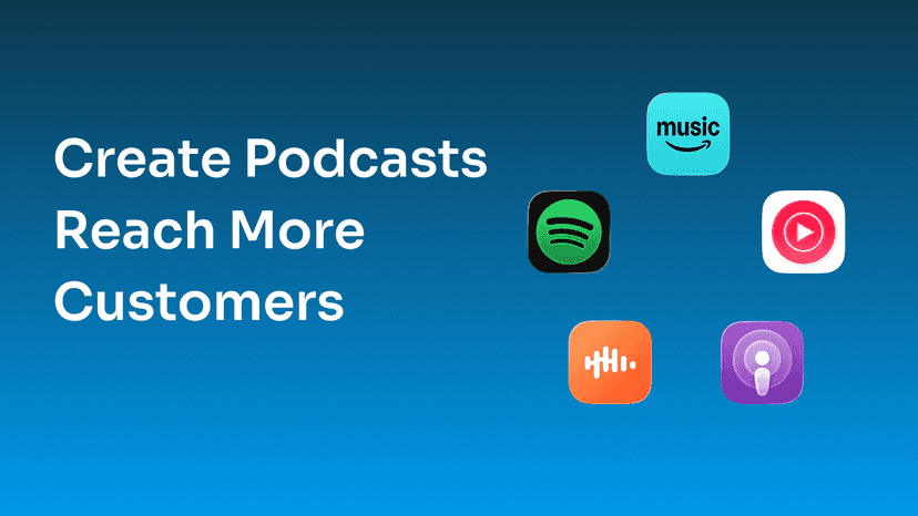 Create Podcasts Reach More Customers