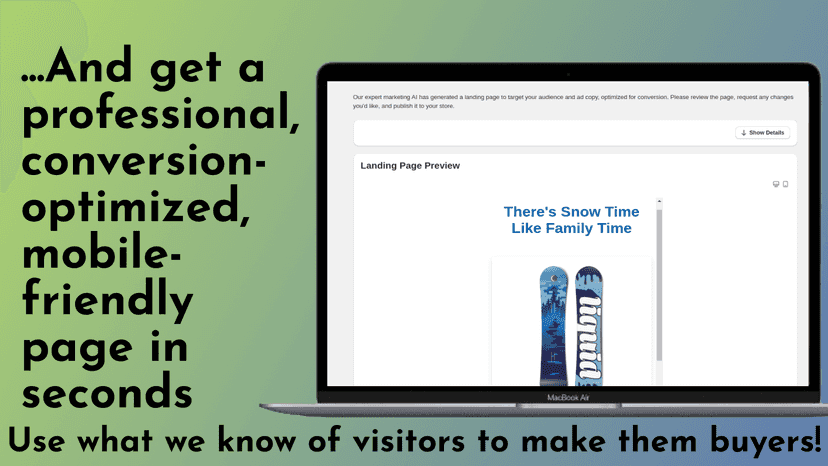 And get a conversion-optimized, mobile-friendly page in seconds