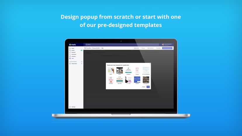 Design popups from scratch or use one of our professional templates