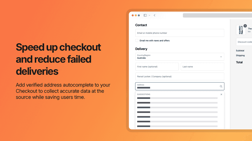 Speed up checkout and reduce failed deliveries.