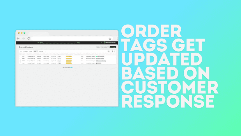 Tags are updated automatically! Hassle free order confirmations.