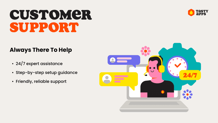 Reliable 24/7 support for seamless experience