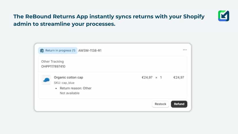 Customer returns instantly created in your Shopify store.