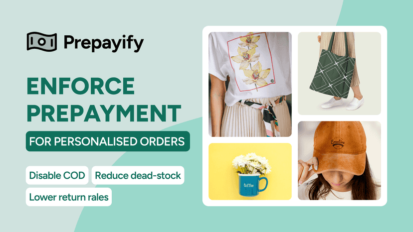Prepayify helps you enforce prepayment on personalised orders