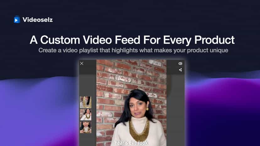 Custom video feed for each product; showcase unique product feat