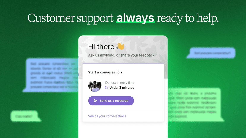 Customer support always ready to help.