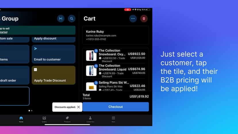 Just select a customer, tap tile, and their B2B pricing applies