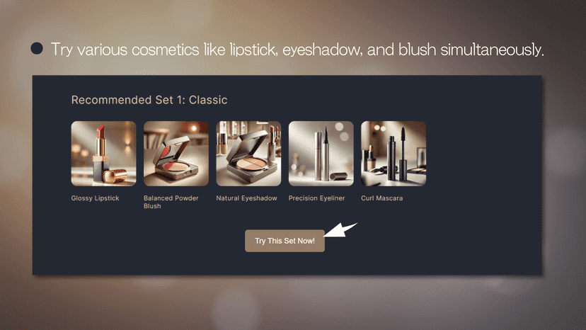 Try various cosmetics simultaneously.
